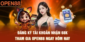 Khuyến mãi open88 đăng ký tài khoản nhận 68K