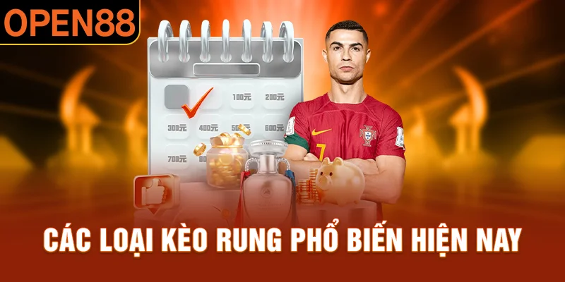 Các loại kèo rung phổ biến hiện nay